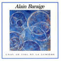 Alain Baraige - L'eau, le ciel et la lumière